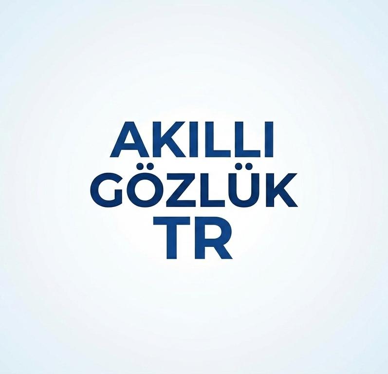 AKILLI GÖZLÜK TR